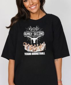 God First Family Second Then Team Sport Texas Basketball T shirt For Fans