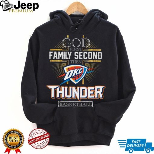 God First Family Second Then Thunder Basketball Shirt