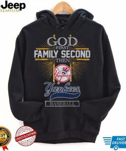 God First Family Second Then Yankees Basketball Shirt