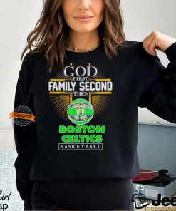 God first family second then Boston Celtics basketball NBA 2024 shirt