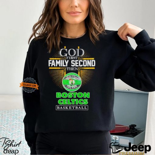 God first family second then Boston Celtics basketball NBA 2024 shirt