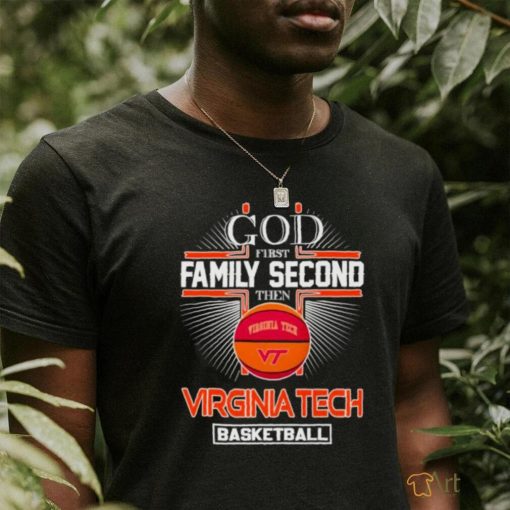 God first family second then Virginia Tech basketball shirt