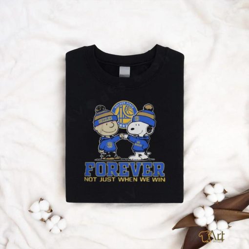 Golden State Warriors Forever Not Just When We Win T Shirt