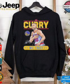 Golden State Warriors in Steph Curry we trust signature shirt