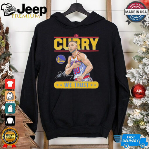 Golden State Warriors in Steph Curry we trust signature shirt