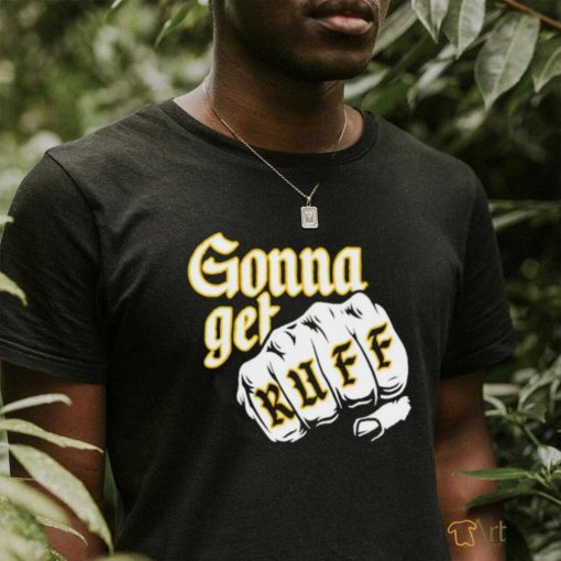 Gonna get ruff shirt