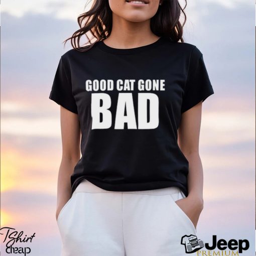 Good Cat Gone Bad Shirt