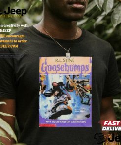 Goosebumps Family Limp Unisex Bizkit Friend Music R L Stine Why I’m Afraid Of Chainsaws It’s Just One Of Those Days T Shirt