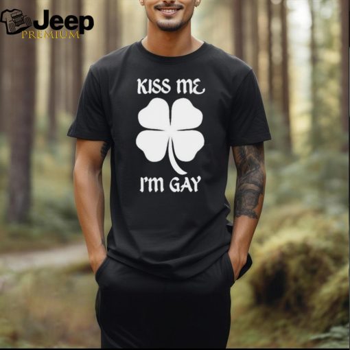 Got Funny Kiss Me I’m Gay Four Leaf Clover T Shirt