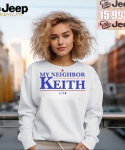 Got Funny My Neighbor Keith 2024 Shirt