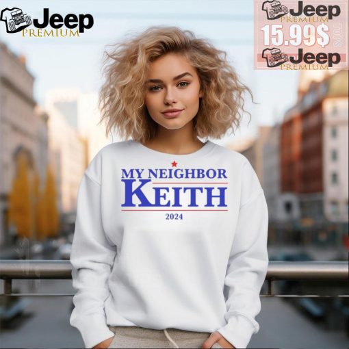 Got Funny My Neighbor Keith 2024 Shirt