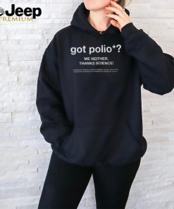 Got Polio Me Neither Thanks Science T Shirt