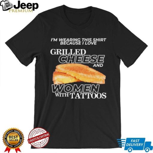 Gotfunnymerch I Love Grilled Cheese & Women With Tattoos Shirt