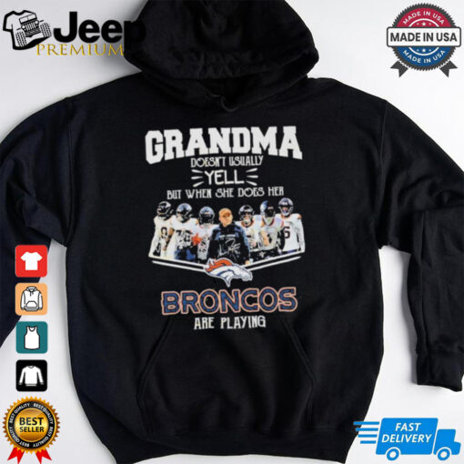 Grandma Doesn’t Usually Yell But When She Does Her Denver Broncos Are Playing Signature T Shirts