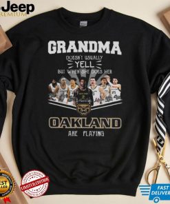 Grandma Doesn’t Usually Yell But When She Does Her Oakland Are Playing Shirt