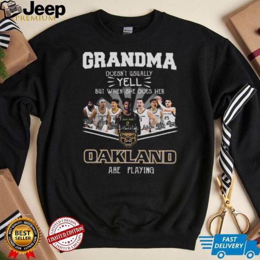 Grandma Doesn’t Usually Yell But When She Does Her Oakland Are Playing Shirt