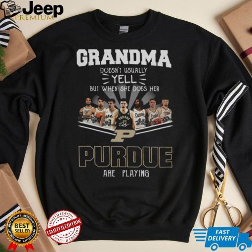 Grandma Doesn’t Usually Yell But When She Does Her Purdue Are Playing Shirt