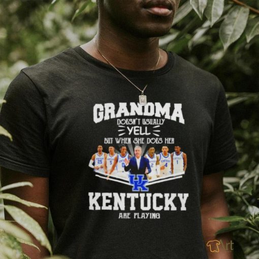 Grandma doesn’t usually yell but when she does her Kentucky Wildcats basketball are playing shirt