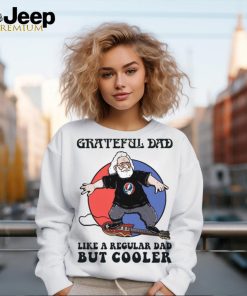 Grateful Dad Like A Regular Dad But Cooller T Shirt