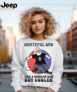 Grateful Dead Grateful Dad Like A Regular Dad But Cooler T Shirt