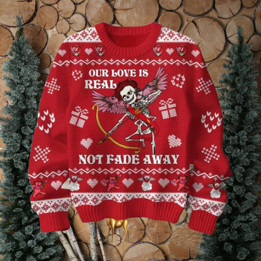 Grateful Dead Our Love Is Real Not Fade Away Chirstmas Gifts 2024 Xmas For Family And Friends Ugly Sweater