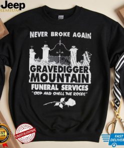 Gravedigger mountain funeral services stop and smell the roses shirt