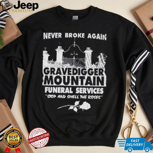 Gravedigger mountain funeral services stop and smell the roses shirt