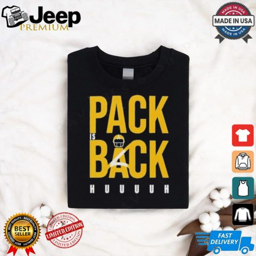 Green Bay Packers Pack is Back Huuuh t shirt