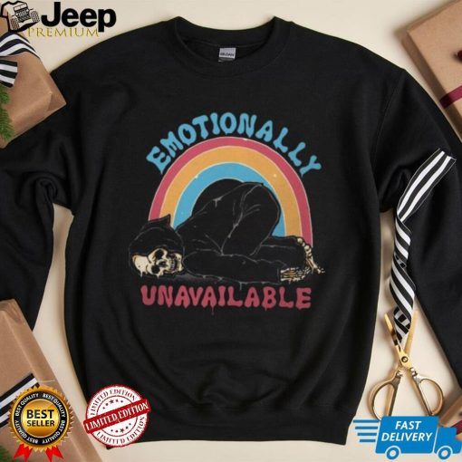 Grim Reaper Emotionally Unavailable shirt