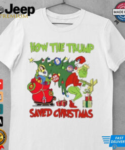 Grinch How The Trump Saved Christmas Grinch Shirt