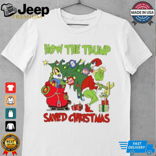 Grinch How The Trump Saved Christmas Grinch Shirt