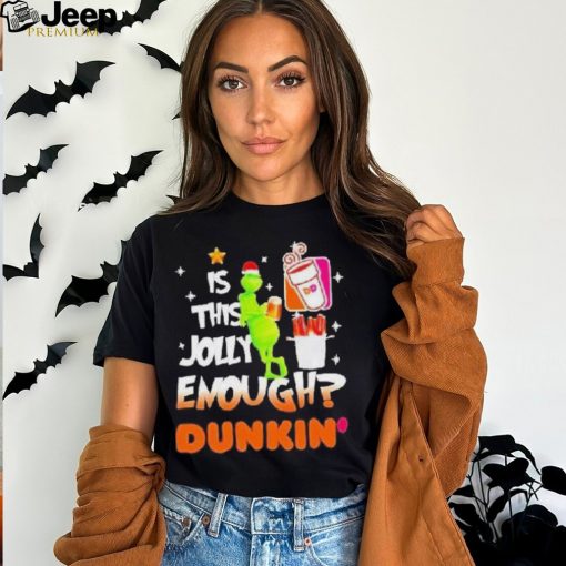 Grinch Is This Jolly Enough Dunkin’ Donuts Christmas Shirt