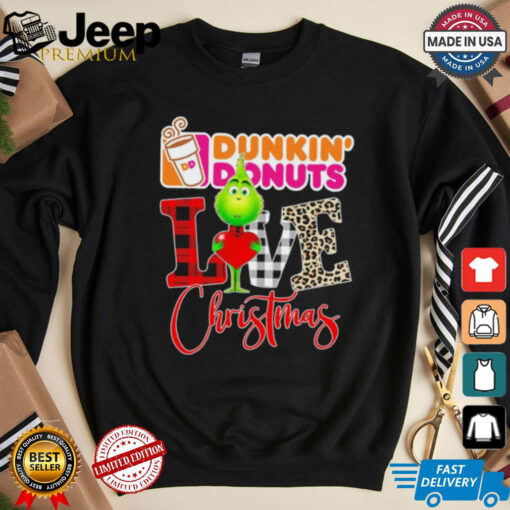 Grinch Love Dunkin’ Donuts Christmas Shirt