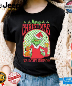 Grinch Merry Chrsitmas Ya Ilthy Animal Grinchmas shirt