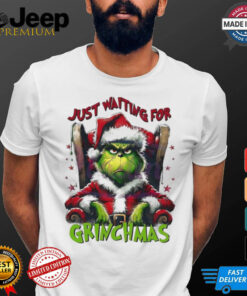 Grinch Santa Claus just waiting for Grinchmas Merry Christmas shirt