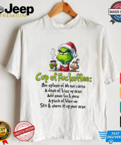 Grinch Santa cup of fuckoffee Grinchmas Merry Christmas shirt