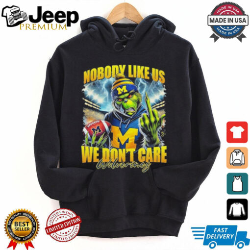 Grinch X Michigan Wolverines Nobody Like Us We Don’t Care Christmas Shirt