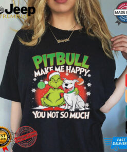 Grinch and pitbull make me happy you not so much Christmas shirt