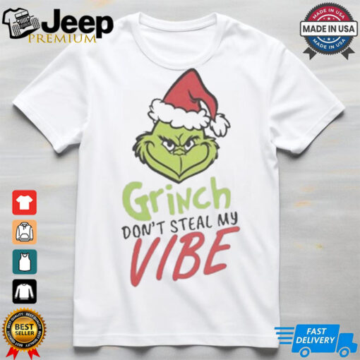 Grinch don’t steal my vibe Christmas shirt