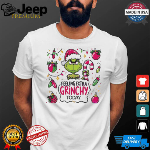 Grinch feeling extra grinchy today Grinchmas Merry Christmas shirt