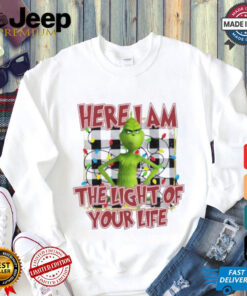 Grinch here I am the light of your life Christmas shirt