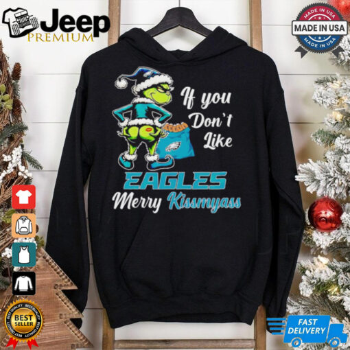 Grinch if you don’t like Eagles merry kiss my ass Christmas shirt