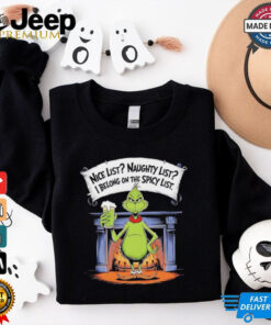 Grinch nice list naughty list I belong on the spicy list Christmas shirt