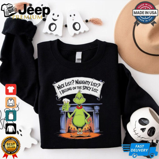 Grinch nice list naughty list I belong on the spicy list Christmas shirt