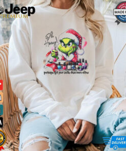 Grinch oh honey perhaps get your nails done more often Christmas shirt