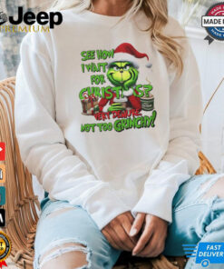 Grinch see how I wait for Christmas very demure not too grinchy shirt