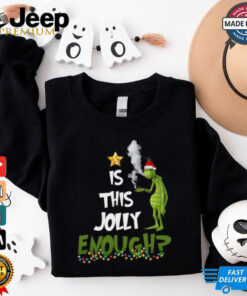 Grinch smoke Cannabis is this Jolly Enough Christmas ornament shirt