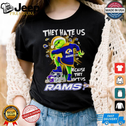 Grinch they hate us because they ain’t us Los Angeles Rams shirt