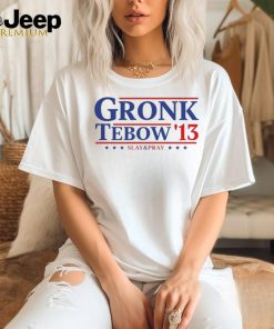 Gronk Tebow ’13 Slay And Pray T Shirt
