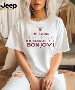 Some Grandmas Play Bingo Real Grandmas Listen To Bon Jovi 2024 Shirt